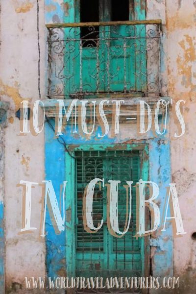 Must-do's in Cuba travel tips Havana Varadero best things to do Cuba travel tourism world travel adventurers